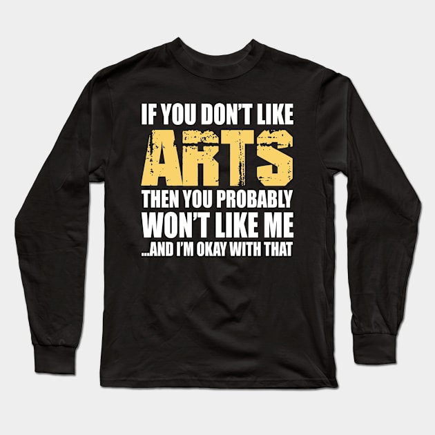 Arts Funny Gift - If You Don't Like Long Sleeve T-Shirt by divawaddle